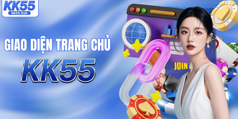 Giao diện trang chủ KK55 tối giản Giao diện trang chủ KK55 tối giản